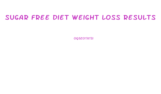 Sugar Free Diet Weight Loss Results