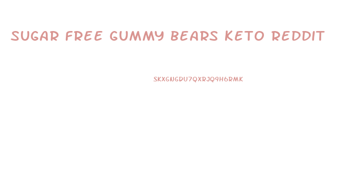 Sugar Free Gummy Bears Keto Reddit