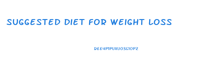 Suggested Diet For Weight Loss