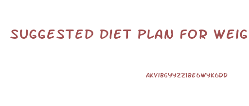 Suggested Diet Plan For Weight Loss