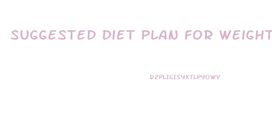 Suggested Diet Plan For Weight Loss