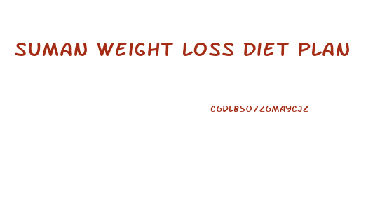 Suman Weight Loss Diet Plan