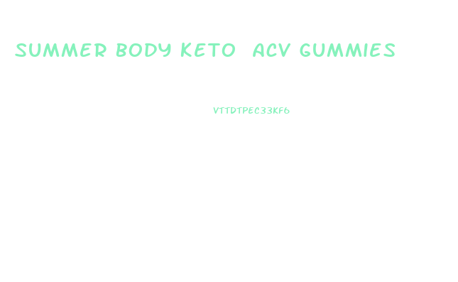 Summer Body Keto Acv Gummies