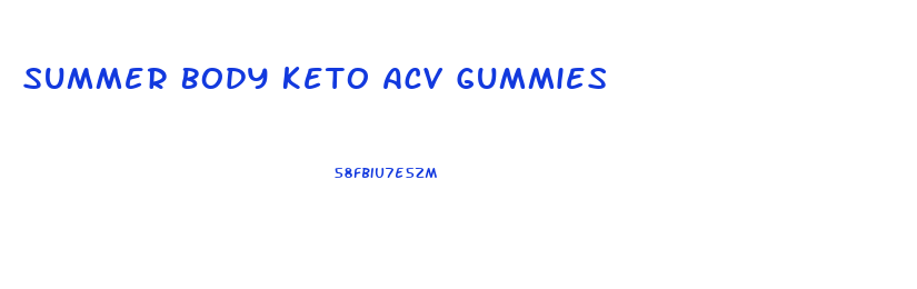 Summer Body Keto Acv Gummies