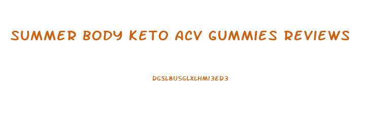 Summer Body Keto Acv Gummies Reviews