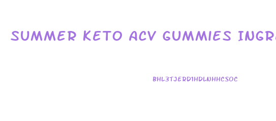 Summer Keto Acv Gummies Ingredients