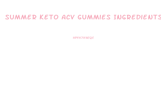 Summer Keto Acv Gummies Ingredients