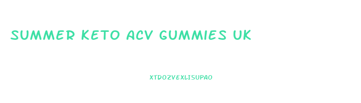 Summer Keto Acv Gummies Uk