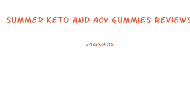 Summer Keto And Acv Gummies Reviews