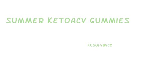 Summer Ketoacv Gummies