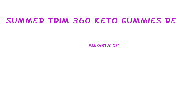 Summer Trim 360 Keto Gummies Reviews