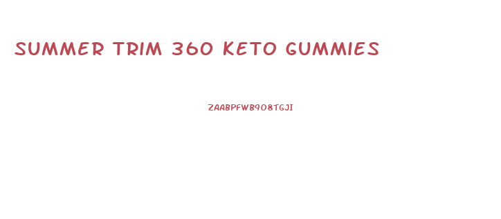 Summer Trim 360 Keto Gummies