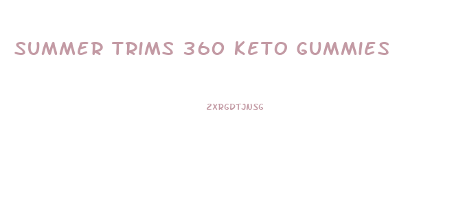 Summer Trims 360 Keto Gummies