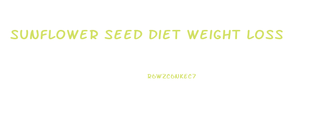 Sunflower Seed Diet Weight Loss