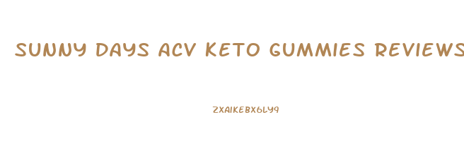 Sunny Days Acv Keto Gummies Reviews