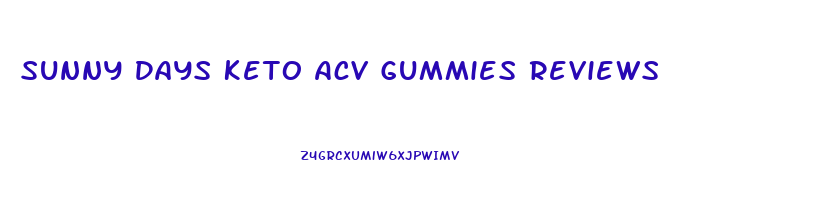 Sunny Days Keto Acv Gummies Reviews