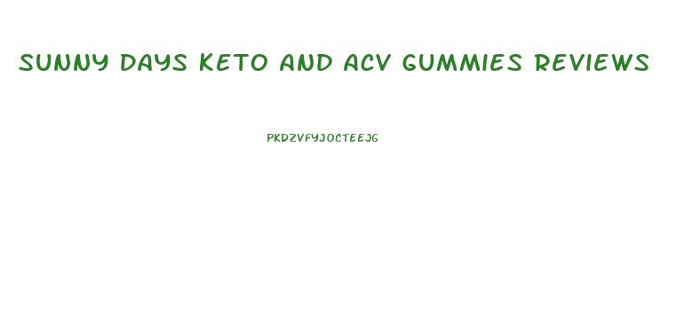 Sunny Days Keto And Acv Gummies Reviews