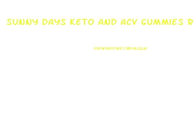 Sunny Days Keto And Acv Gummies Reviews