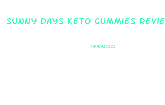 Sunny Days Keto Gummies Reviews