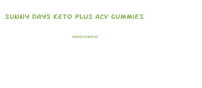 Sunny Days Keto Plus Acv Gummies