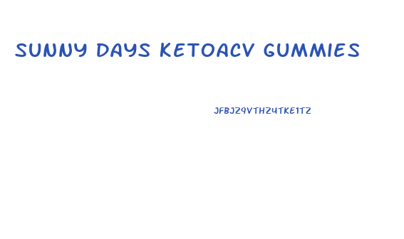 Sunny Days Ketoacv Gummies