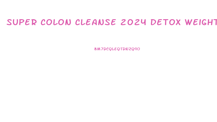 Super Colon Cleanse 2024 Detox Weight Loss Diet Slimming Pills