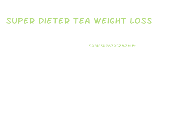 Super Dieter Tea Weight Loss