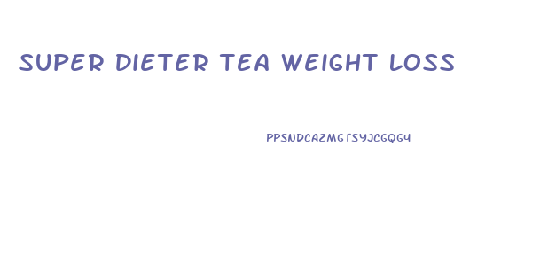 Super Dieter Tea Weight Loss