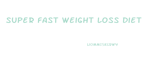 Super Fast Weight Loss Diet