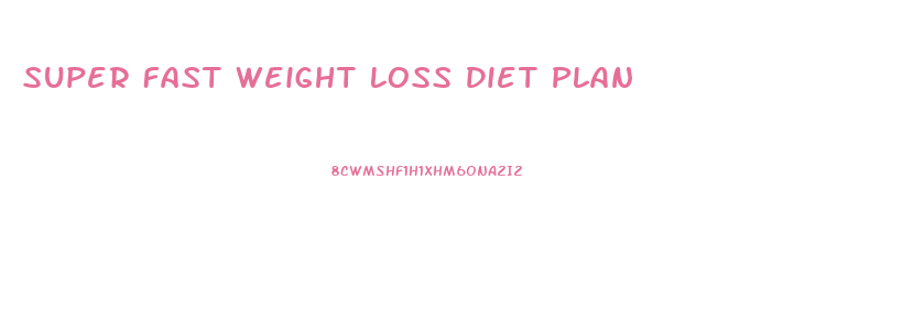 Super Fast Weight Loss Diet Plan