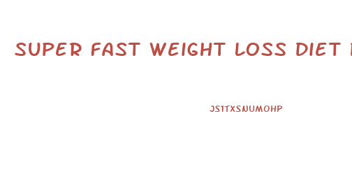 Super Fast Weight Loss Diet Plan