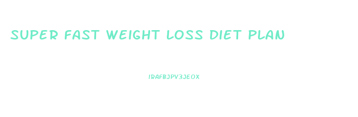 Super Fast Weight Loss Diet Plan