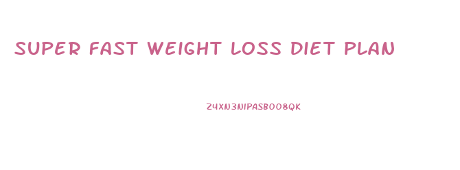 Super Fast Weight Loss Diet Plan