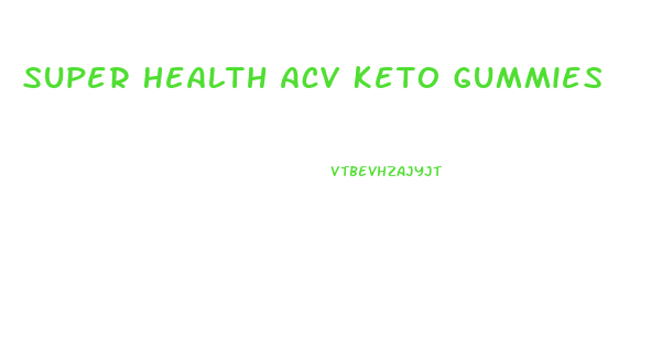 Super Health Acv Keto Gummies