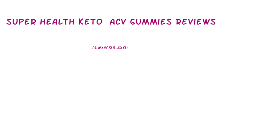 Super Health Keto Acv Gummies Reviews