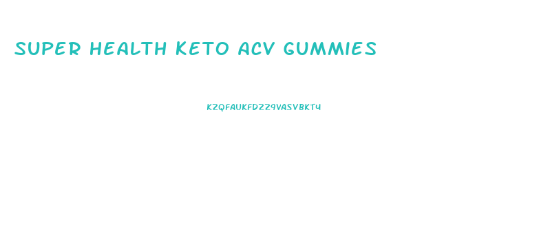 Super Health Keto Acv Gummies
