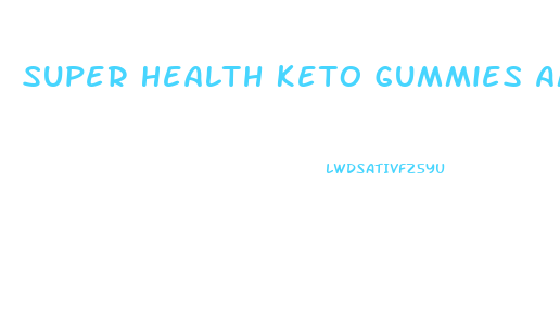 Super Health Keto Gummies Amazon