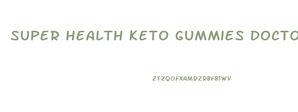 Super Health Keto Gummies Doctor Juan Rivera