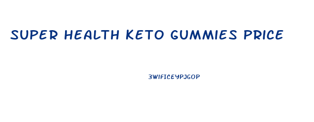 Super Health Keto Gummies Price