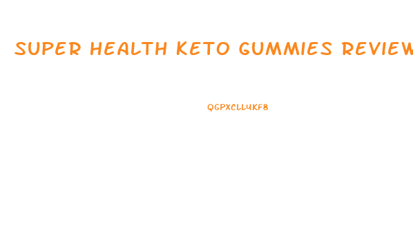 Super Health Keto Gummies Reviews