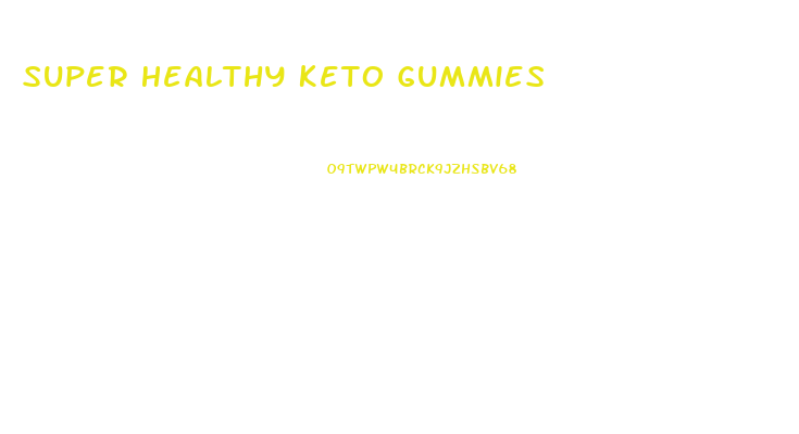Super Healthy Keto Gummies