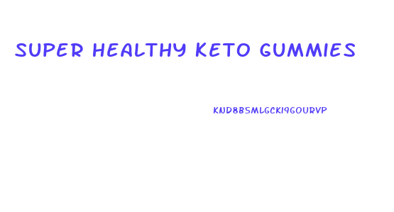 Super Healthy Keto Gummies