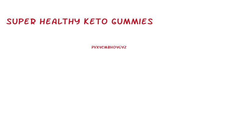 Super Healthy Keto Gummies