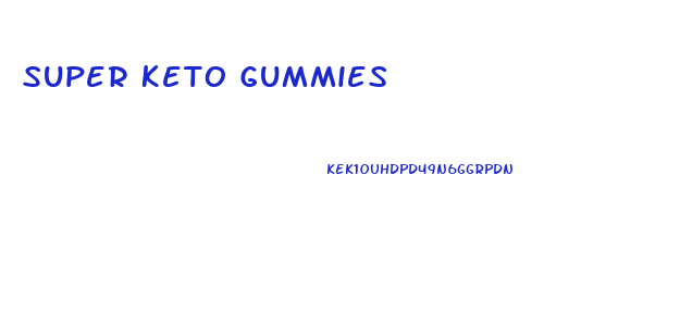 Super Keto Gummies