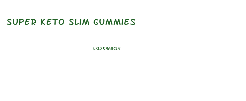 Super Keto Slim Gummies