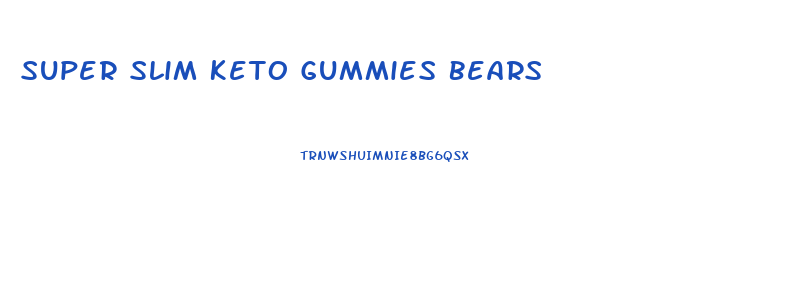 Super Slim Keto Gummies Bears
