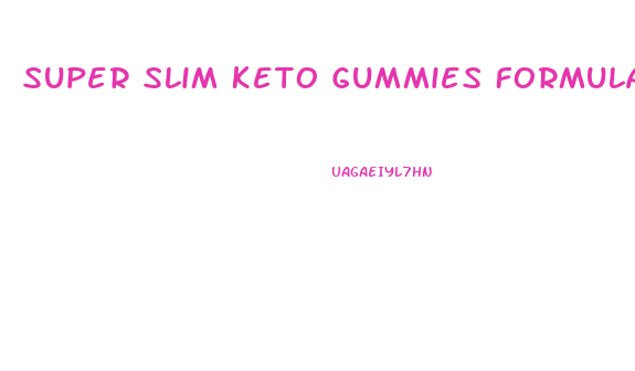 Super Slim Keto Gummies Formula