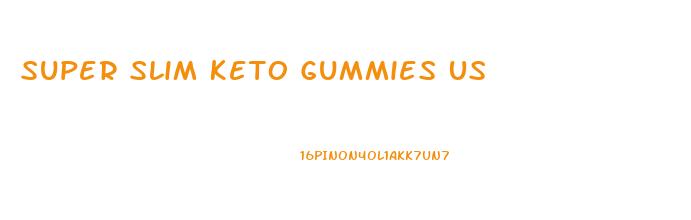 Super Slim Keto Gummies Us