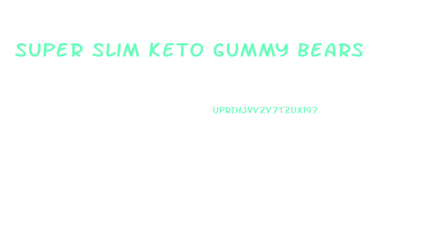 Super Slim Keto Gummy Bears